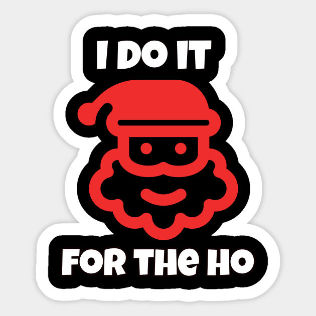 I do it for the ho Sticker by pmeekukkuk